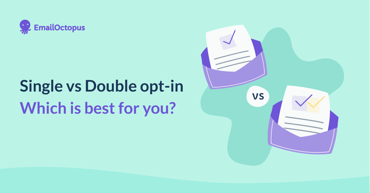 Single Vs Double Opt in Which Is Best For You The EmailOctopus Blog
